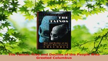 Read  The Tainos Rise and Decline of the People Who Greeted Columbus EBooks Online