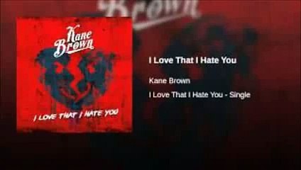 Kane Brown - I Love That I Hate You (Official Lyric Video)