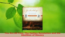 Download  You Are All Free The Haitian Revolution and the Abolition of Slavery Ebook Free