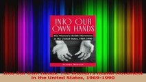 PDF Download  Into Our Own Hands The Womens Health Movement in the United States 19691990 PDF Full Ebook