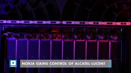 Nokia gains control of Alcatel-Lucent
