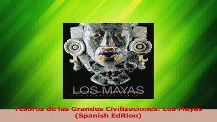 Скачать видео: Download  Tesoros de las Grandes Civilizaciones Los Mayas Spanish Edition Ebook Free