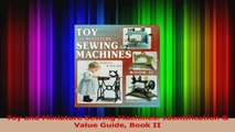 PDF Download  Toy and Miniature Sewing Machines Identification  Value Guide Book II Read Full Ebook