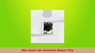 Download  Rio Azul An Ancient Maya City Ebook Online