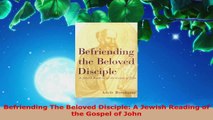 Read  Befriending The Beloved Disciple A Jewish Reading of the Gospel of John EBooks Online
