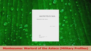 Read  Montezuma Warlord of the Aztecs Military Profiles Ebook Free