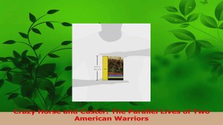 Read  Crazy Horse and Custer The Parallel Lives of Two American Warriors Ebook Online