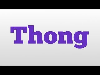 Thong meaning and pronunciation - video Dailymotion