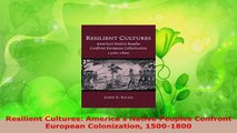 Download  Resilient Cultures Americas Native Peoples Confront European Colonization 15001800 PDF Free