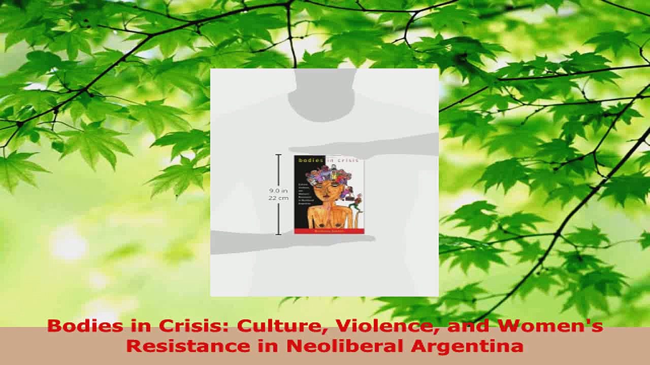 Download  Bodies in Crisis Culture Violence and Womens Resistance in Neoliberal Argentina PDF Free