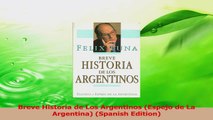 Download  Breve Historia de Los Argentinos Espejo de La Argentina Spanish Edition Ebook Online