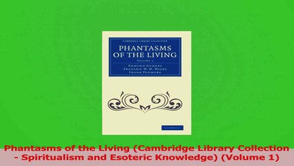 PDF Download  Phantasms of the Living Cambridge Library Collection  Spiritualism and Esoteric Read Online