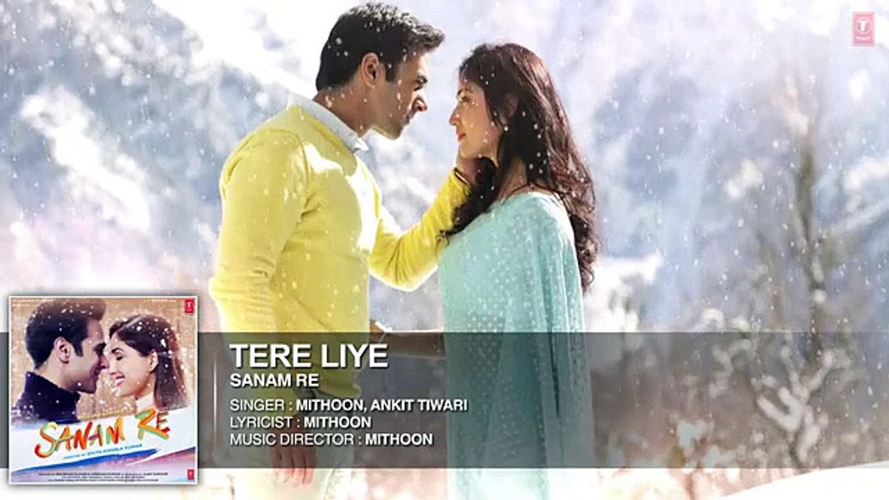 Tere Liye Full Song (Audio) - 'SANAM RE' - Pulkit Samrat, Yami Gautam - T-Series