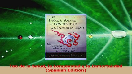 PDF Download  Tao de la Salud la Longevidad y la Inmortalidad Spanish Edition PDF Online
