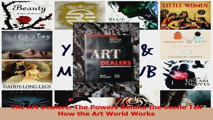 PDF Download  The Art Dealers The Powers Behind the Scene Tell How the Art World Works PDF Full Ebook