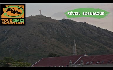 Tourismes de la Méditerranée - Réveil Bosniaque