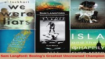 PDF Download  Sam Langford Boxings Greatest Uncrowned Champion Read Online
