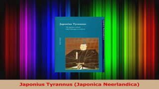 PDF Download  Japonius Tyrannus Japonica Neerlandica Read Online