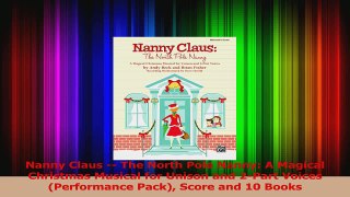 PDF Download  Nanny Claus  The North Pole Nanny A Magical Christmas Musical for Unison and 2Part PDF Online