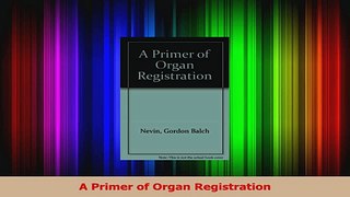 PDF Download  A Primer of Organ Registration Read Full Ebook