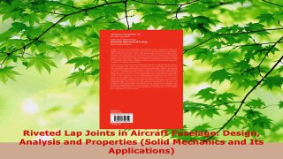 Read  Riveted Lap Joints in Aircraft Fuselage Design Analysis and Properties Solid Mechanics EBooks Online