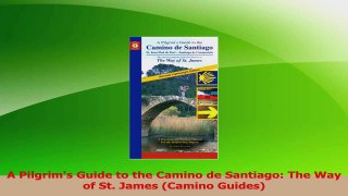 Read  A Pilgrims Guide to the Camino de Santiago The Way of St James Camino Guides PDF Free