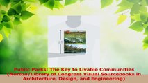 Download  Public Parks The Key to Livable Communities NortonLibrary of Congress Visual PDF Free