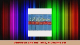 PDF Download  Jefferson and His Time 6 volume set Download Full Ebook