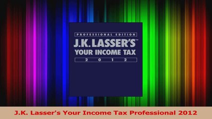 PDF Download  JK Lassers Your Income Tax Professional 2012 Read Online