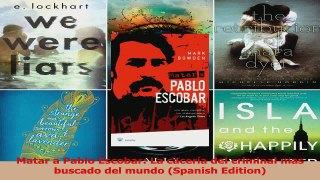 PDF Download  Matar a Pablo Escobar La cacería del criminal mas buscado del mundo Spanish Edition PDF Online