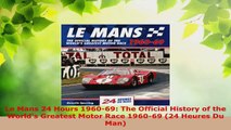 Download  Le Mans 24 Hours 196069 The Official History of the Worlds Greatest Motor Race 196069 Ebook Online