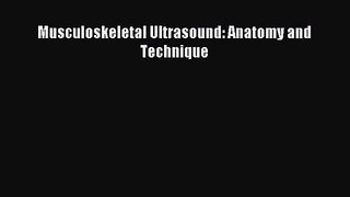 Musculoskeletal Ultrasound: Anatomy and Technique [Read] Full Ebook