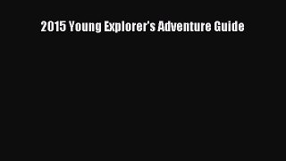 2015 Young Explorer's Adventure Guide [Download] Online