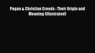 Pagan & Christian Creeds : Their Origin and Meaning (Illustrated) [PDF] Full Ebook