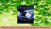 Read  Bugatti Suttons Photographic History of Transport PDF Free