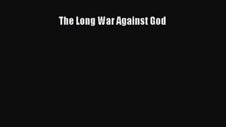 The Long War Against God [Download] Full Ebook