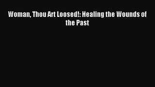 Woman Thou Art Loosed!: Healing the Wounds of the Past [Read] Full Ebook