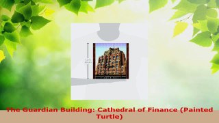 Read  The Guardian Building Cathedral of Finance Painted Turtle EBooks Online