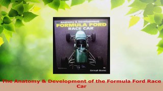 PDF Download  The Anatomy  Development of the Formula Ford Race Car Download Online