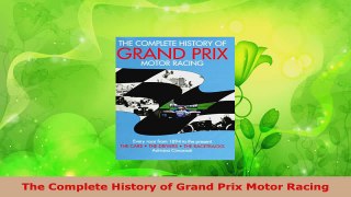 PDF Download  The Complete History of Grand Prix Motor Racing Download Online