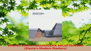 Read  SHUHEI ENDO PARAMODERN ARCHITECTURE Electas Modern Masters Ebook Free