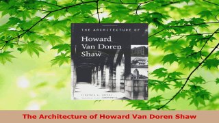 Download  The Architecture of Howard Van Doren Shaw PDF Free