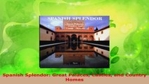 Read  Spanish Splendor Great Palaces Castles and Country Homes EBooks Online