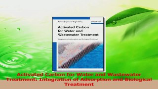 Download  Activated Carbon for Water and Wastewater Treatment Integration of Adsorption and Ebook Online