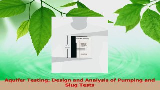 Download  Aquifer Testing Design and Analysis of Pumping and Slug Tests Ebook Online