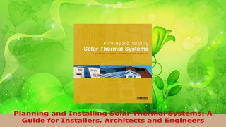 Read  Planning and Installing Solar Thermal Systems A Guide for Installers Architects and Ebook Free