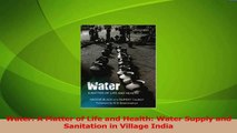 Download  Water A Matter of Life and Health Water Supply and Sanitation in Village India PDF Free