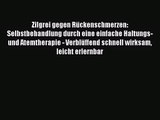 Zilgrei gegen Rückenschmerzen: Selbstbehandlung durch eine einfache Haltungs- und Atemtherapie