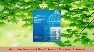 Read  Architecture and the Crisis of Modern Science Ebook Free