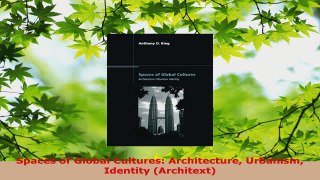 Read  Spaces of Global Cultures Architecture Urbanism Identity Architext Ebook Free